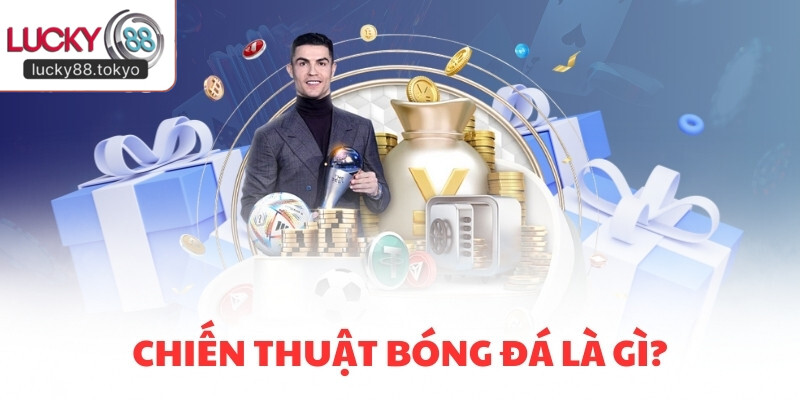 Chiến thuật bóng đá là gì?