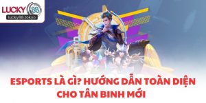Esports Là Gì? Hướng Dẫn Toàn Diện Cho Tân Binh Mới Nhất 2026