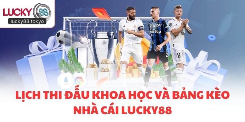 Lịch thi đấu khoa học và bảng kèo nhà cái LUCKY88