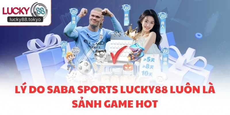 Lý do Saba Sports LUCKY88 luôn là sảnh game hot