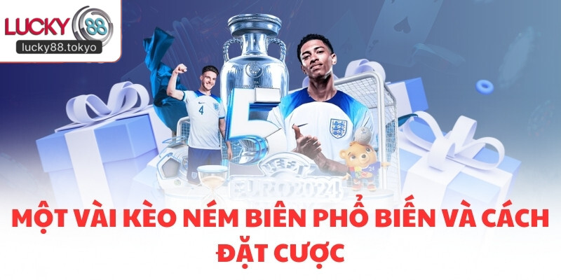 Một vài kèo ném biên phổ biến và cách đặt cược